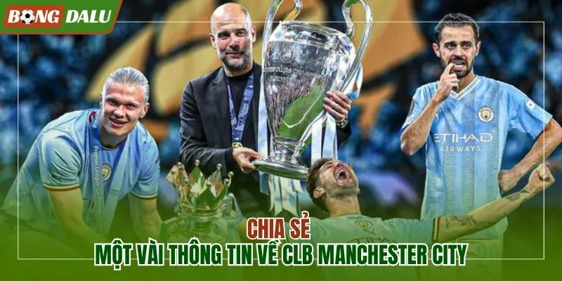 Chia sẻ một vài thông tin về CLB Manchester City