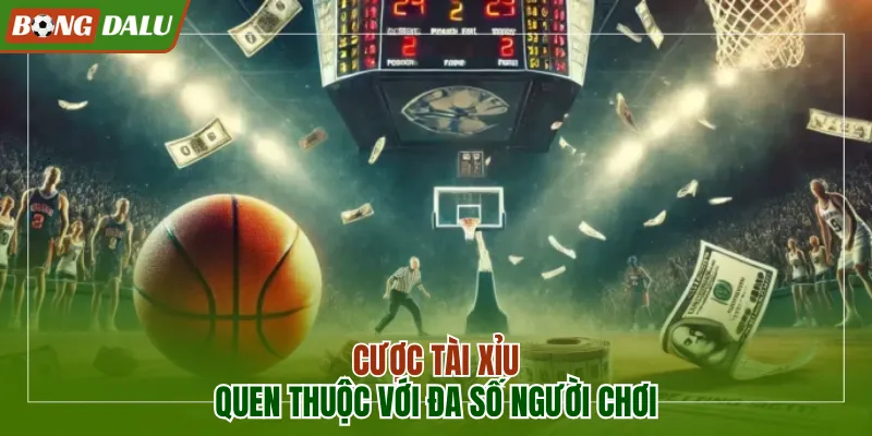 Cược Tài Xỉu quen thuộc với đa số người chơi