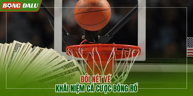 Đôi nét đặc trưng về cá cược bóng rổ