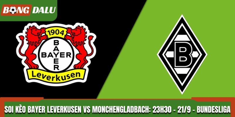 Soi Kèo Bayer Leverkusen vs Monchengladbach: 23h30 - 21/9 - Bundesliga