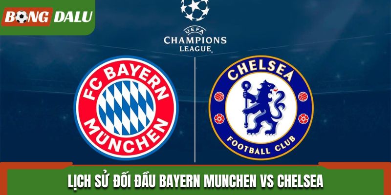 Soi kèo Bayern Munchen vs Chelsea - thống kê kết quả những lần đụng độ trước kia