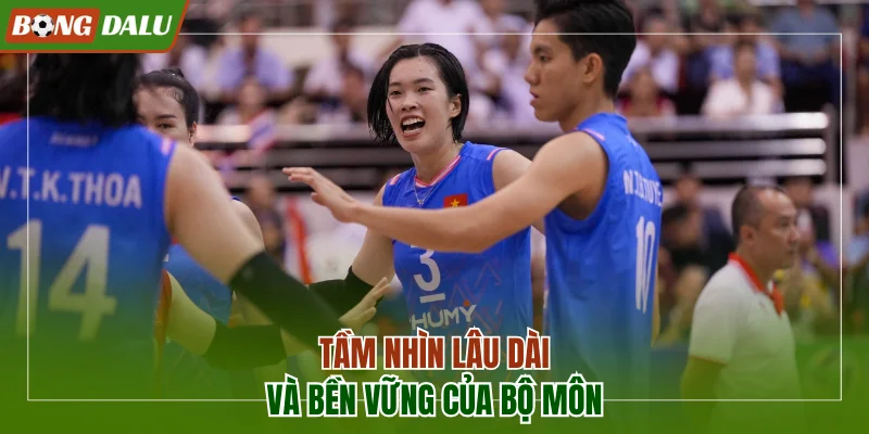 Tầm nhìn lâu dài và bền vững của bộ môn
