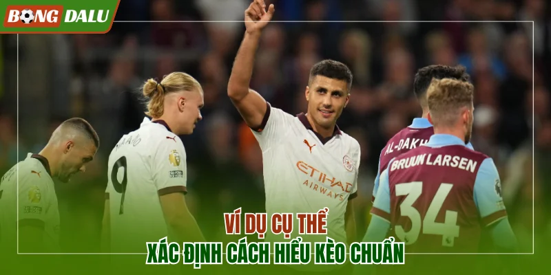 Ví dụ cụ thể để xác định cách hiểu kèo chuẩn