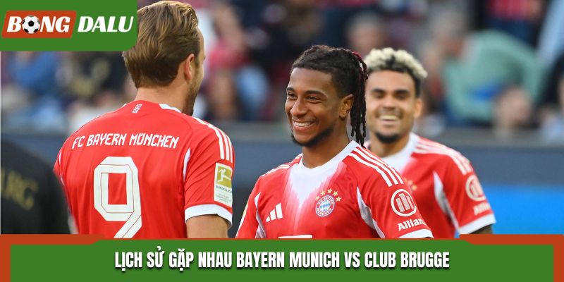 Soi kèo Bayern Munich vs Club Brugge - thống kê thành tích đụng độ trước đó