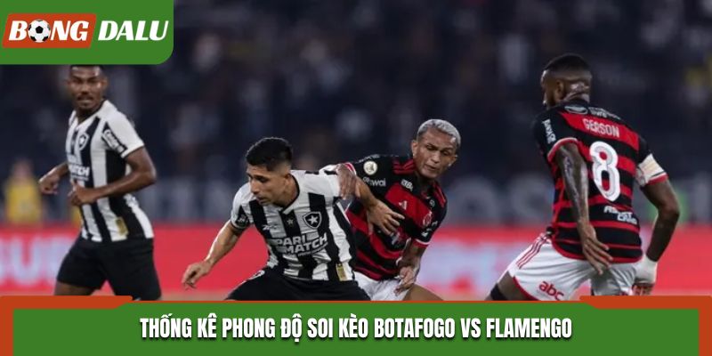 Soi kèo Botafogo vs Flamengo từ thống kê phong độ vừa qua