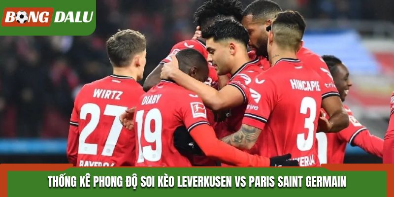 Soi kèo Leverkusen vs Paris Saint Germain  thống kê phong độ vừa qua