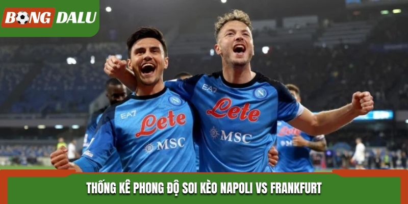 Soi kèo Napoli vs Frankfurt - phân tích phong độ vừa qua
